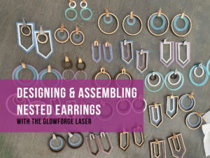 Read more about the article Designing and Assembling Nested Earrings for the Glowforge Laser