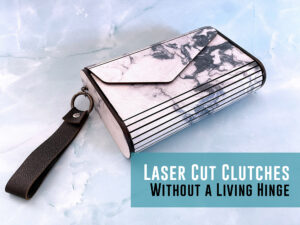 Read more about the article Laser Cut Clutches – Without the Living Hinge